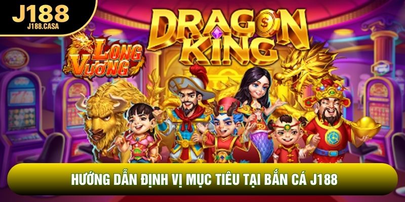 Hướng dẫn định vị mục tiêu tại bắn cá J188