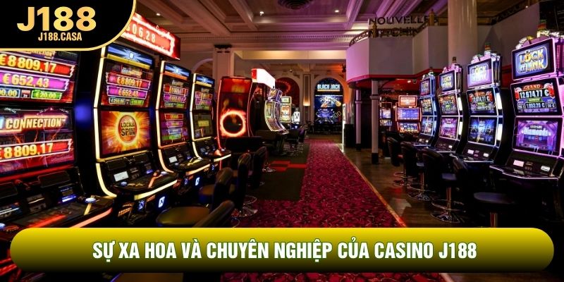 Sự xa hoa và chuyên nghiệp của Casino J188