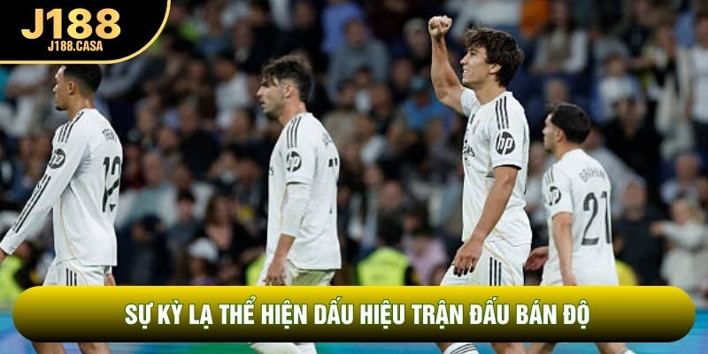 Sự kỳ lạ thể hiện dấu hiệu trận đấu bán độ Sự kỳ lạ thể hiện dấu hiệu trận đấu bán độ