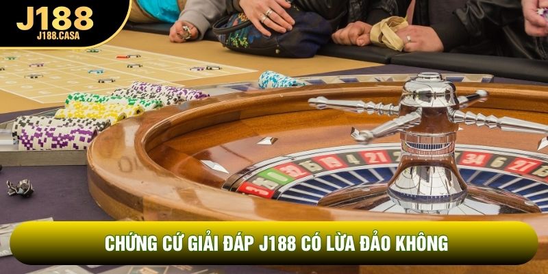Chứng cứ giải đáp J188 có lừa đảo không
