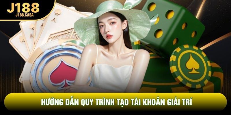 Hướng dẫn quy trình tạo tài khoản giải trí