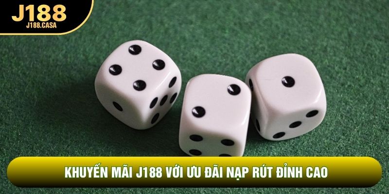 Khuyến mãi J188 với ưu đãi nạp rút đỉnh cao