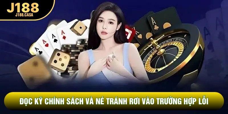 Đọc kỹ chính sách và né tránh rơi vào trường hợp lỗi Đọc kỹ chính sách và né tránh rơi vào trường hợp lỗi