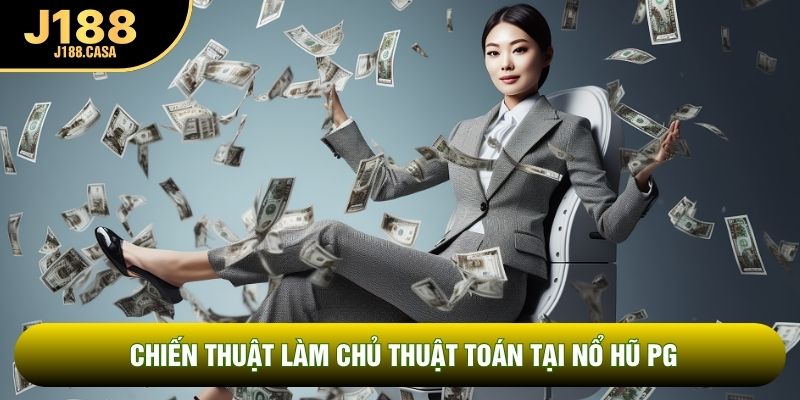 Chiến thuật làm chủ thuật toán tại nổ hũ PG