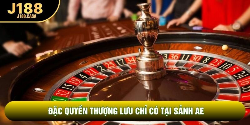 Đặc quyền thượng lưu chỉ có tại sảnh AE