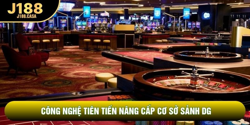 Công nghệ tiên tiến nâng cấp cơ sở sảnh DG