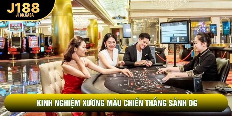 Kinh nghiệm xương máu chiến thắng sảnh DG