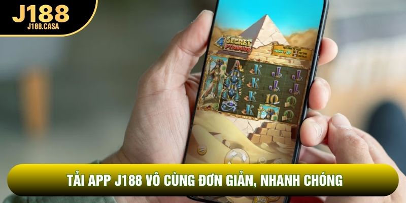 Tải App J188 vô cùng đơn giản, nhanh chóng