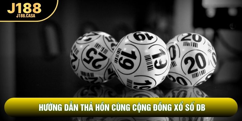Hướng dẫn thả hồn cùng cộng đồng xổ số DB